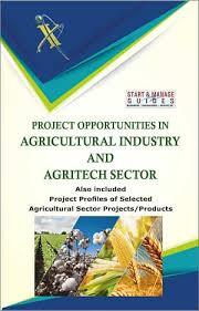 Project Opportunities in Agricultural Industry and Agritech Sector