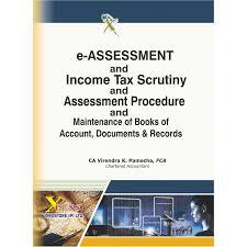 E Assessment and Income Tax Scrutiny and Assessment Procedures ( with How to Maintain Books of Account )