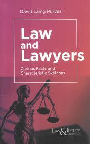 Law and Lawyers Curious Facts and Characteristics Sketches